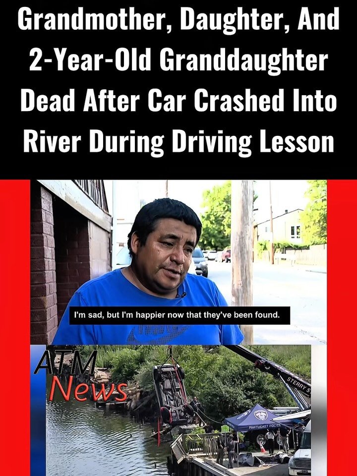 On Sunday evening, 45-year-old Floridalma of Pawtucket, #RhodeIsland, went out with her 19-year-old daughter, Nora, to teach her how to #drive with her 2-year-old #granddaughter, Ana, in the back seat. —During the driving lesson, her husband said she called, panicking, telling him the brake was not working. That was the last thing she said before the car plunged into the Seekonk River, killing all of them.—Rescuers searched the river into Monday before locating the car with all three bodies on Monday evening.