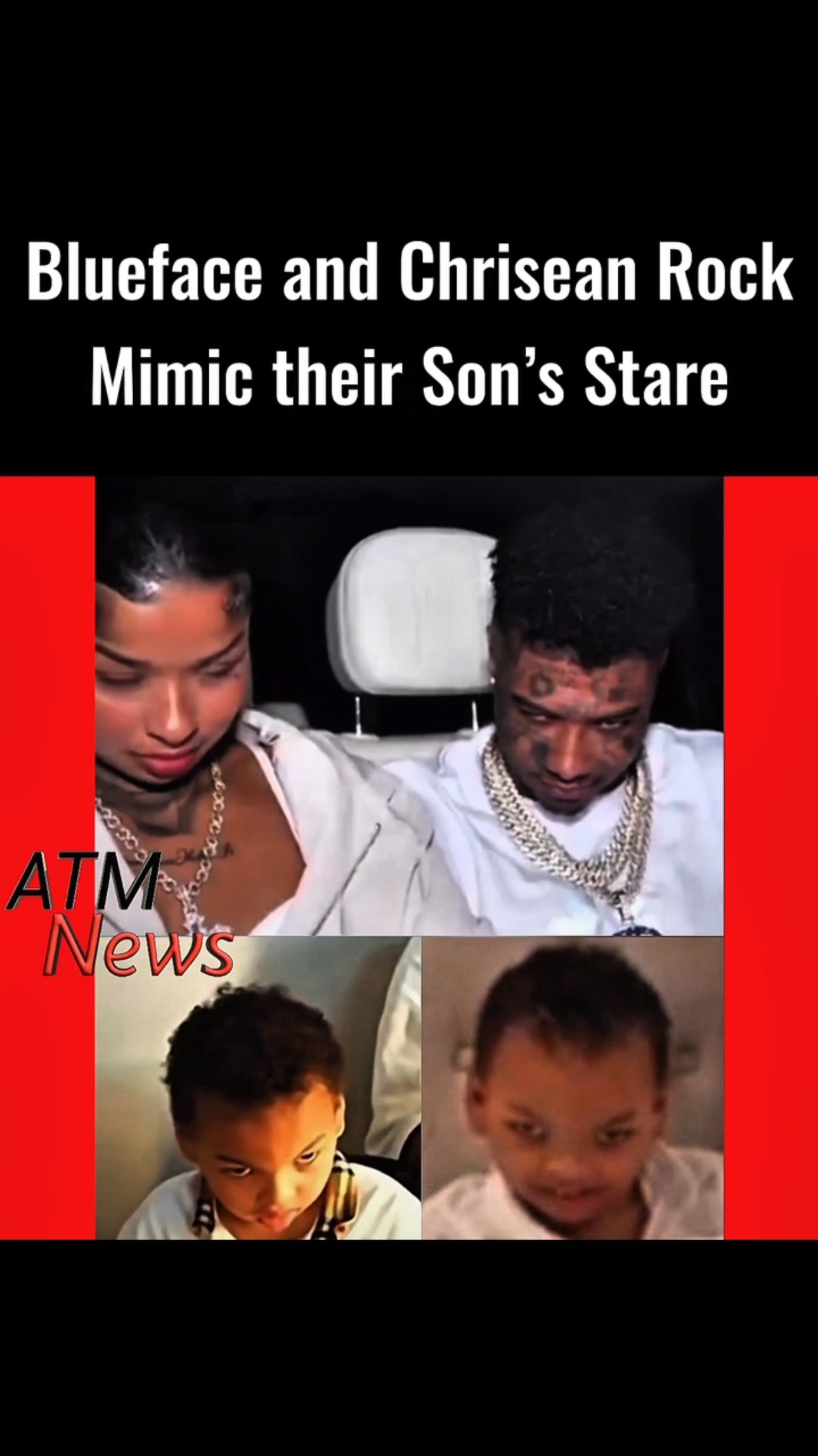 Chile! Blueface and Chrisean Rock took turns imitating their son’s stare.