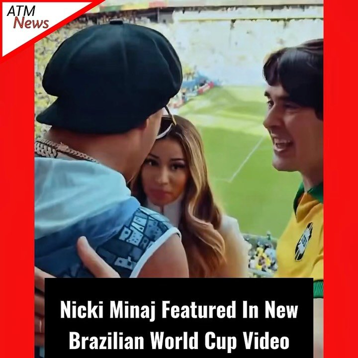 #NickiMinaj is featured in a new #Brazilian World Cup video alongside #soccer legends #Ronaldinho and Diego Fernandes.