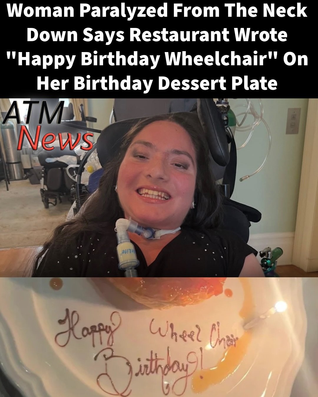 Antonia Sinibaldi, a 29-year-old woman who became paralyzed at the age of 2 following a car accident, said that she went to celebrate her birthday with friends and family at the Blu on the Hudson restaurant in Weehawken, NJ, and when her #dessert arrived, "happy birthday wheelchair" was written on the plate.—The #restaurant said "wheelchair" was meant to indicate the table the dessert was going to, not to be written on the plate. They said it was a big #mistake.—Sinibaldi is now sharing the story to raise awareness because she believes it is not okay to be bringing up her #disability all the time.