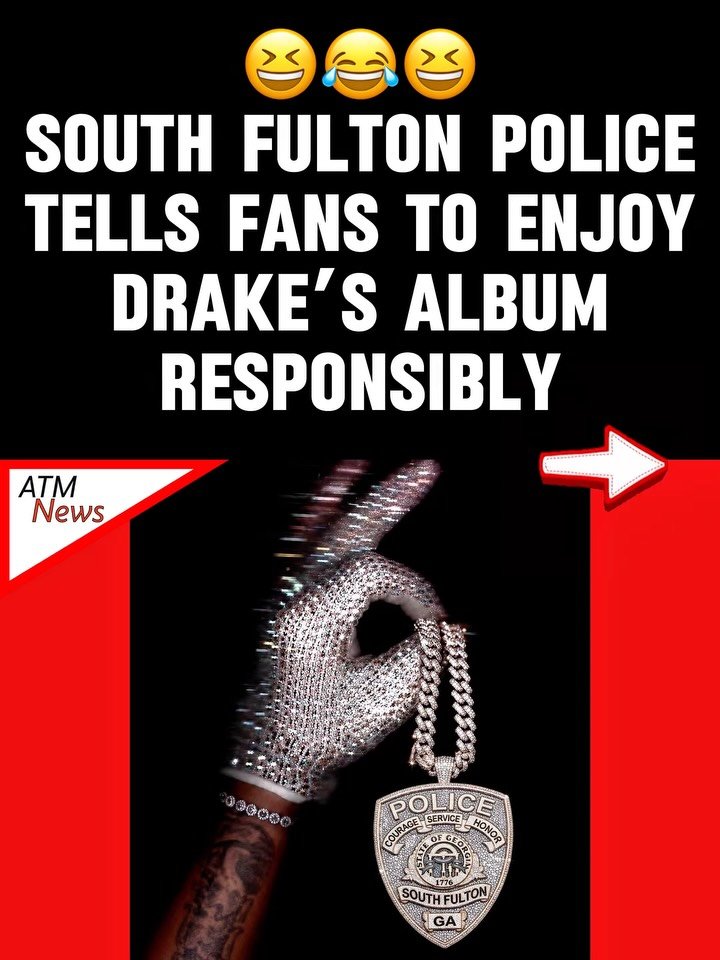 The #SouthFulton, Georgia, Police Department says they don't want y’all #neighbors calling to complain about loud music now that #Drizzy dropped.
