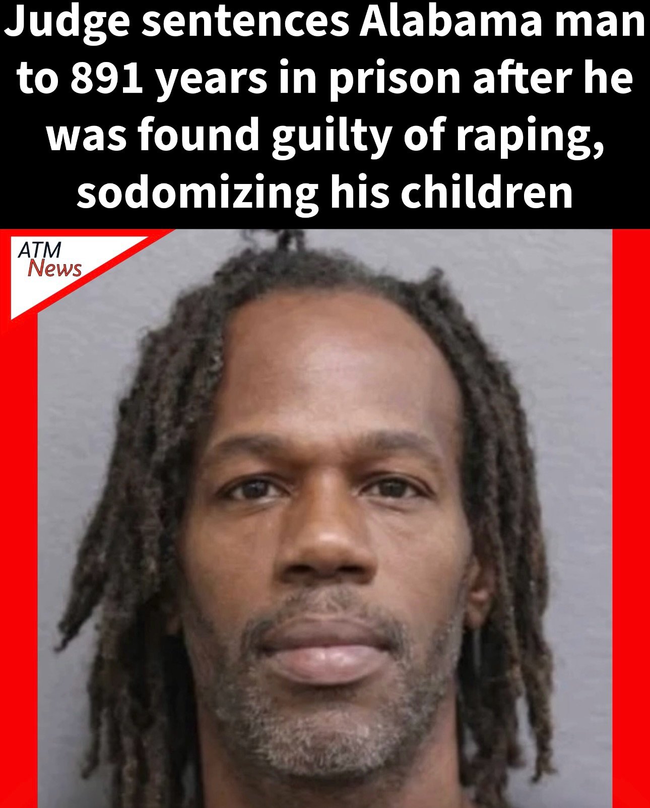 On Thursday, April 30, 2026, a Judge in Houston County, Alabama, sentenced Alphonzo Lorand Sanders, 46, to a massive 891 years in prison, 9 x 99 years to serve consecutively for three counts of first-degree rape, three counts of first-degree sodomy, and three counts of incest. He was convicted on all counts after only 30 minutes of jury deliberation on March 11.—The sentence reflects the severity of his #crimes, the judge said. He was arrested in December 2024 after a Houston County Sheriff’s Office investigation determined that he sexually abused his two biological children and his #stepchild over the course of 10 years. According to unconfirmed reports, two of the children even became pregnant as a result.—Candace Coachman, Sanders’ wife, mother of one of the #victims, and stepmother of the other two, was also arrested. She is charged with three counts of aggravated child abuse.