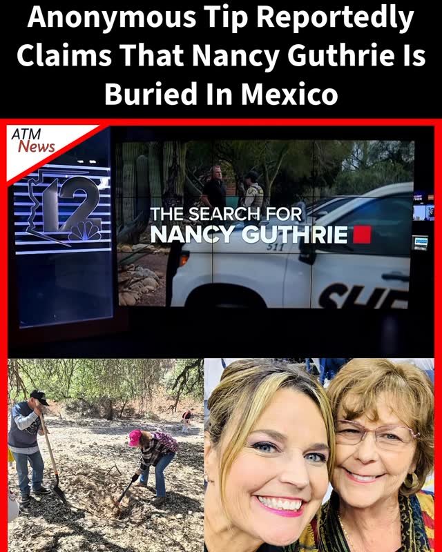 A #Mexican volunteer group reportedly received an anonymous tip claiming that #NancyGuthrie’s remains are buried in a remote area of Mexico.